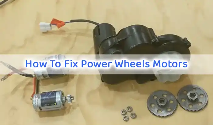 How To Fix Power Wheels Motors
