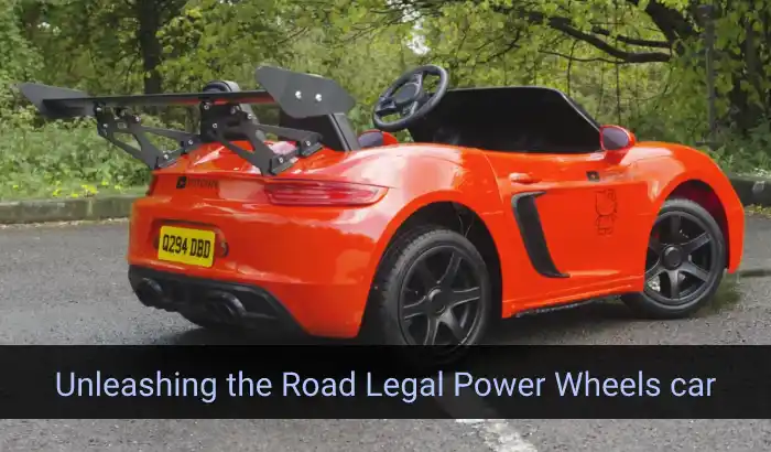 Unleashing the Road Legal Power Wheels car